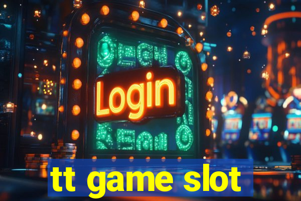 tt game slot